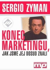 Konec marketingu, jak jsme jej dosud znali Konec marketingu, jak jsme jej dosud znali