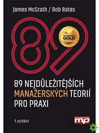 89 nejdůležitějších manažerských teorií pro praxi 89 nejdůležitějších manažerských teorií pro praxi