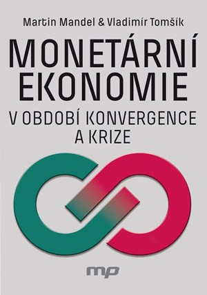 Monetární ekonomie v období krize a konvergence Monetární ekonomie v období krize a konvergence