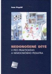 Nedonošené dítě v péči praktického a nemocničního pediatra Nedonošené dítě v péči praktického a nemocničního pediatra