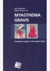 Myasthenia gravis Komplexní pojetí a chirurgická léčba Myasthenia gravis Komplexní pojetí a chirurgická léčba