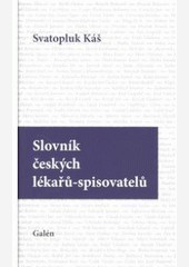 Slovník českých lékařů - spisovatelů Slovník českých lékařů - spisovatelů