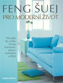 Feng šuej pro moderní život Feng šuej pro moderní život
