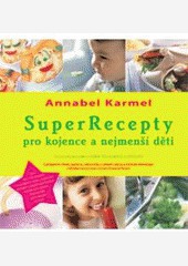 Superrecepty pro kojence a nejmenší děti Superrecepty pro kojence a nejmenší děti