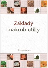 Základy makrobiotiky Základy makrobiotiky