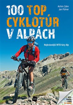 100 TOP cyklotúr v Alpách 100 TOP cyklotúr v Alpách