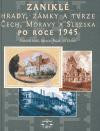 Zaniklé hrady, zámky a tvrze Čech, Moravy a Slezska po roce 1945