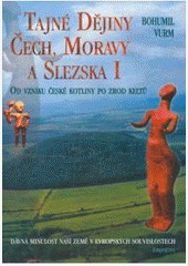 Tajné dějiny Čech, Moravy a Slezska I. Tajné dějiny Čech, Moravy a Slezska I.
