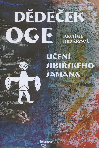 Dědeček Oge - Učení sibiřského šamana Dědeček Oge - Učení sibiřského šamana