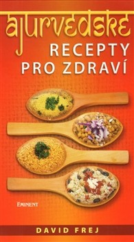Ájurvédské recepty pro zdraví Ájurvédské recepty pro zdraví