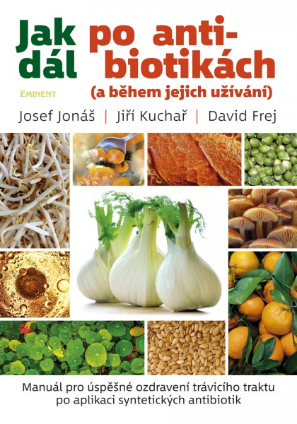 Jak dál po antibiotikách (a během jejich užívání) Jak dál po antibiotikách (a během jejich užívání)