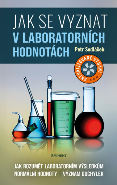 Jak se vyznat v laboratorních hodnotách - Jak rozumět laboratorním výsledkům, normální hodnoty, význam odchylek Jak se vyznat v laboratorních hodnotách - Jak rozumět laboratorním výsledkům, normální hodnoty, význam odchylek