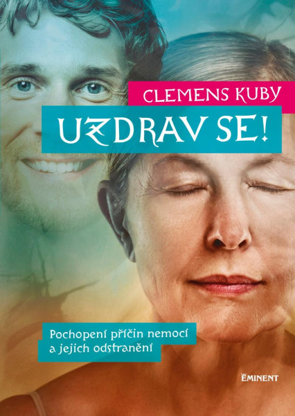 Uzdrav se! - Pochopení příčin nemocí a jejich odstranění Uzdrav se! - Pochopení příčin nemocí a jejich odstranění