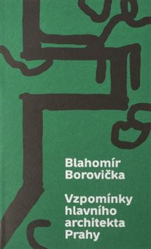 Vzpomínky hlavního architekta Prahy Vzpomínky hlavního architekta Prahy