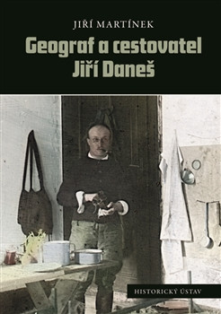 Geograf a cestovatel Jiří Daneš Geograf a cestovatel Jiří Daneš
