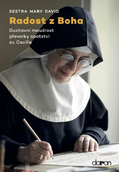 Radost z Boha - Duchovní moudrost převorky opatství sv. Cecílie Radost z Boha - Duchovní moudrost převorky opatství sv. Cecílie