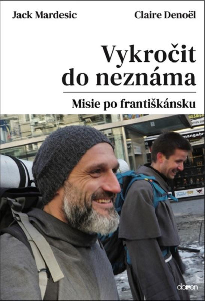 Vykročit do neznáma - Misie po františkánsku Vykročit do neznáma - Misie po františkánsku