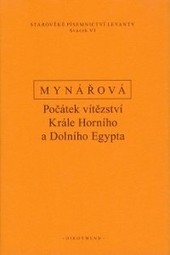 Počátek vítězství krále horního a dolního Egypta. Texty k dějinám starověké Levanty Počátek vítězství krále horního a dolního Egypta. Texty k dějinám starověké Levanty