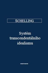 Systém transcendentálního idealismu Systém transcendentálního idealismu