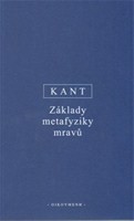 Základy metafyziky mravů Základy metafyziky mravů