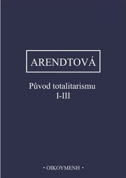 Původ totalitarismu I-III Původ totalitarismu I-III