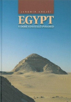 Egypt v době stavitelů pyramid Egypt v době stavitelů pyramid