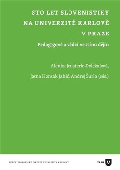 Sto let slovenistiky na Univerzitě Karlově v Praze Sto let slovenistiky na Univerzitě Karlově v Praze