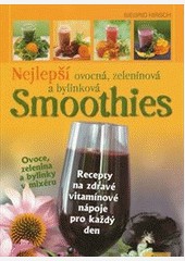 Nejlepší ovocná, zeleninová a bylinková SMOOTHIES Nejlepší ovocná, zeleninová a bylinková SMOOTHIES