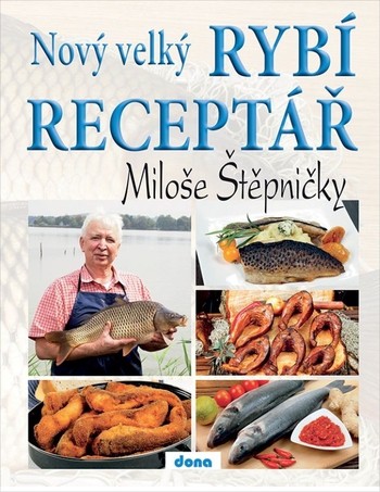 Nový velký rybí receptář Miloše Štěpničky Nový velký rybí receptář Miloše Štěpničky