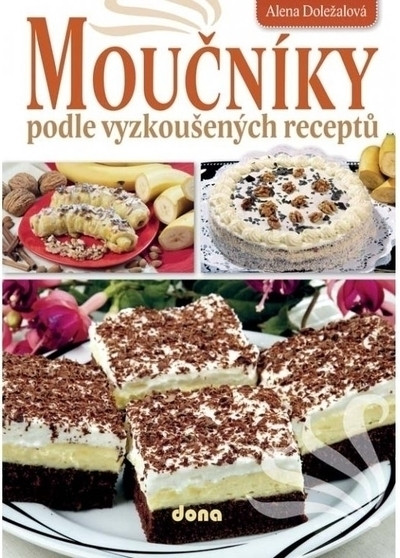 Moučníky podle vyzkoušených receptů - 2. vydání Moučníky podle vyzkoušených receptů - 2. vydání