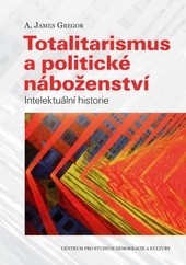 Totalitarismus a politické náboženství Totalitarismus a politické náboženství
