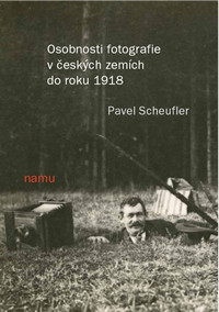 Osobnosti fotografie v českých zemích do roku 1918 Osobnosti fotografie v českých zemích do roku 1918