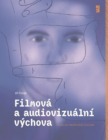 Filmová a audiovizuální výchova Filmová a audiovizuální výchova