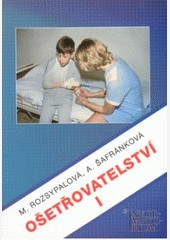 OŠETŘOVATELSTVÍ 1 - pro 1. ročník SZŠ - 2. aktualizované vydání OŠETŘOVATELSTVÍ 1 - pro 1. ročník SZŠ - 2. aktualizované vydání