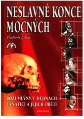 Neslavné konce mocných Neslavné konce mocných