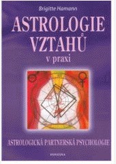 Astrologie vztahu v praxi Astrologie vztahu v praxi