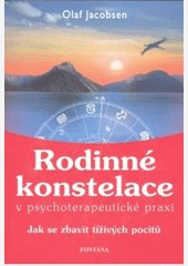 Rodinné konstelace v psychoterapeutické praxi Rodinné konstelace v psychoterapeutické praxi