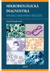 Mikrobiologická diagnostika infekcí krevního řečiště Mikrobiologická diagnostika infekcí krevního řečiště