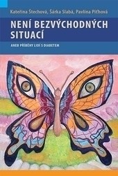 Není bezvýchodných situací aneb příběhy lidí s diabetem Není bezvýchodných situací aneb příběhy lidí s diabetem
