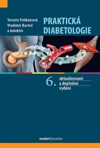 Praktická diabetologie, 6. aktualizované a doplněné vydání Praktická diabetologie, 6. aktualizované a doplněné vydání