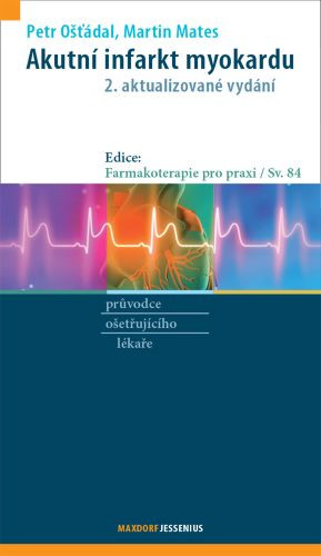 Akutní infarkt myokardu (2. aktualizované vydání) Akutní infarkt myokardu (2. aktualizované vydání)