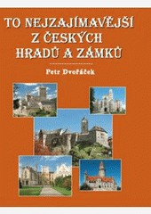 To nejzajímavější z českých hradů a zámků To nejzajímavější z českých hradů a zámků