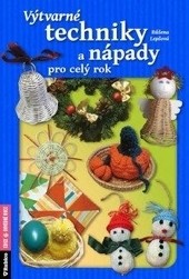 Výtvarné techniky a nápady pro celý rok Výtvarné techniky a nápady pro celý rok
