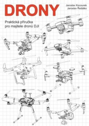 Drony - Praktická příručka pro majitelé dronů DJI