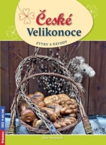 České Velikonoce, zvyky a návody České Velikonoce, zvyky a návody