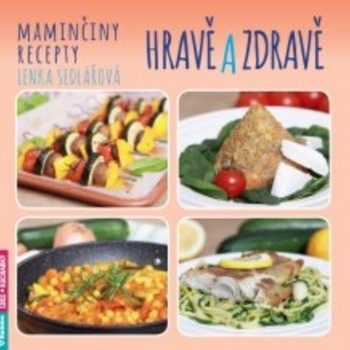 Maminčiny recepty - Hravě a zdravě Maminčiny recepty - Hravě a zdravě