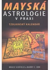 Mayská astrologie v praxi Mayská astrologie v praxi