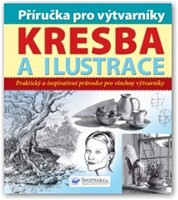Příručka pro výtvarníky - kresba a ilustrace Příručka pro výtvarníky - kresba a ilustrace