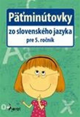 Päťminútovky zo slovenského jazyka pre 5. ročník Päťminútovky zo slovenského jazyka pre 5. ročník