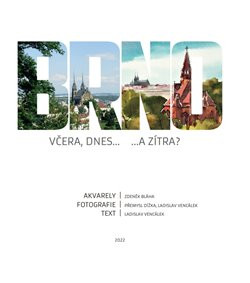 Brno včera, dnes...a zítra Brno včera, dnes...a zítra